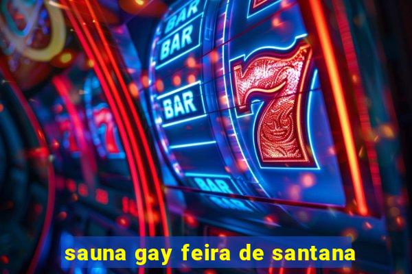 sauna gay feira de santana